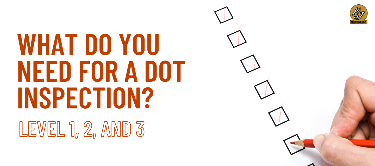 What Do You Need for a DOT Inspection Level 1, 2, and 3?